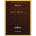 Storing Up Triple Reserves - Paperback