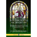 Introduction to the Devout Life: Spiritual Meditations for Christian Devotion and Humility; Inspiration for Believing in God - Paperback