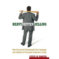 Heavy Hitter Selling: How Successful Salespeople Use Language and Intuition to Persuade Customers to Buy - Paperback