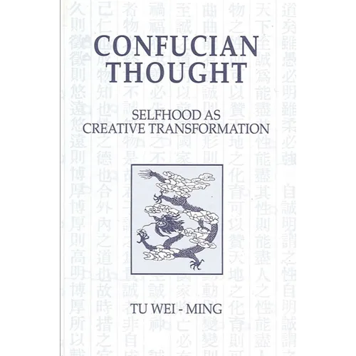 Confucian Thought: Selfhood as Creative Transformation - Paperback