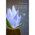How to Develop Your Spirituality, Volume 1 - Paperback
