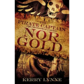 The Pirate Captain, Nor Gold: The Chronicles of a Legend - Paperback