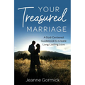 Your Treasured Marriage: A God-Centered Guidebook to Create Long-Lasting Love - Paperback
