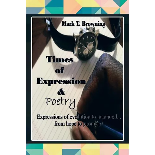 Times of Expression & Poetry: Expressions of evolution to manhood.from hope to promise! - Paperback