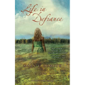 The Life in Defiance: A Poignant Story of Human Frailty and God's Grace 3 - Paperback