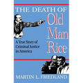 The Death of Old Man Rice: A True Story of Criminal Justice in America - Paperback