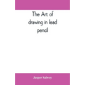 The art of drawing in lead pencil - Paperback