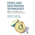 Ethics and Educational Technology: Reflection, Interrogation, and Design as a Framework for Practice - Paperback