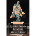 Ignatius Loyola the Mystic - Paperback