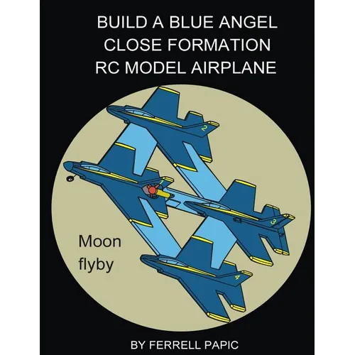 Build a Blue Angel close formation RC model airplane - Paperback