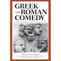 Greek and Roman Comedy: Translations and Interpretations of Four Representative Plays - Paperback