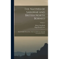 The Natives of Sarawak and British North Borneo: Based Chiefly On the Mss. of the Late H. B. Low, Sarawak Government Service; Volume 2 - Hardcover