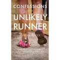 Confessions of an Unlikely Runner: A Guide to Racing and Obstacle Courses for the Averagely Fit and Halfway Dedicated - Paperback