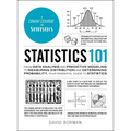 Statistics 101: From Data Analysis and Predictive Modeling to Measuring Distribution and Determining Probability, Your Essential Guide to Statistics - Hardcover