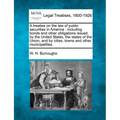 A treatise on the law of public securities in America: including bonds and other obligations issued by the United States, the states of the Union, and - Paperback