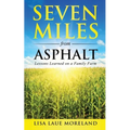 Seven Miles from Asphalt: Lessons Learned on a Family Far - Paperback