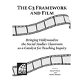 The C3 Framework and Film: Bringing Hollywood to the Social Studies Classroom as a Catalyst for Teaching Inquiry - Paperback