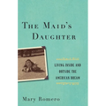 The Maid's Daughter: Living Inside and Outside the American Dream - Paperback