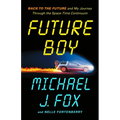 Future Boy: Back to the Future and My Journey Through the Space-Time Continuum - Hardcover