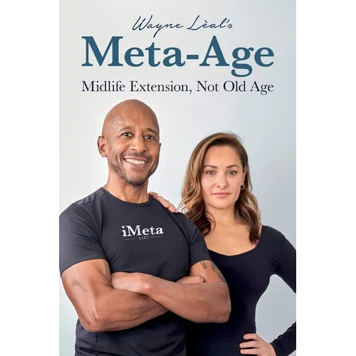 Wayne Lèal's Meta-Age: Midlife Extension, Not Old Age - Paperback