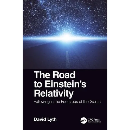 The Road to Einstein's Relativity: Following in the Footsteps of the Giants - Paperback