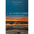 A Life Worth Living: The Story of a Palestinian Catholic - Paperback
