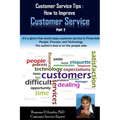 Customer Service Tips: How to Improve Customer Service: Part 2 - Paperback