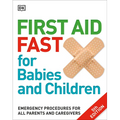 First Aid Fast for Babies and Children: Emergency Procedures for All Parents and Caregivers - Paperback