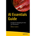 AI Essentials Guide: Principles for Navigating the Next Tech Renaissance - Paperback