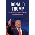 Donald Trump: Donald Trump's best lessons for life, business, and success! - Paperback