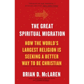 The Great Spiritual Migration: How the World's Largest Religion Is Seeking a Better Way to Be Christian - Paperback