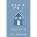 House Habits: Living on Mission One Habit at a Time - Paperback