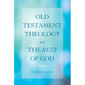 Old Testament Theology and the Rest of God - Hardcover