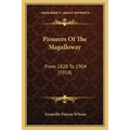 Pioneers Of The Magalloway: From 1820 To 1904 (1918) - Paperback
