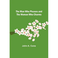 The Man Who Pleases and the Woman Who Charms - Paperback