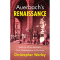 Auerbach's Renaissance: Rebirths of an Aesthetic from Shakespeare to Ferrante - Hardcover