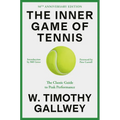 The Inner Game of Tennis: The Classic Guide to the Mental Side of Peak Performance - Paperback