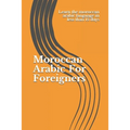 Moroccan Arabic For Foreigners: Learn the moroccan arabic language in less than 15 days - Paperback