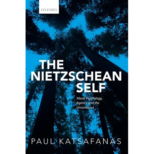Nietzschean Self: Moral Psychology, Agency, and the Unconscious - Paperback