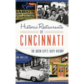 Historic Restaurants of Cincinnati: The Queen City's Tasty History - Hardcover