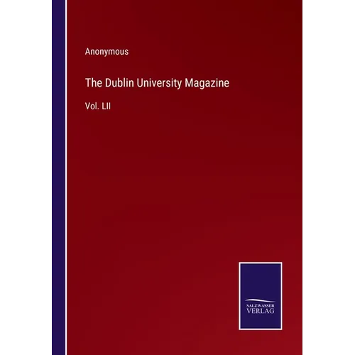 The Dublin University Magazine: Vol. LII - Paperback