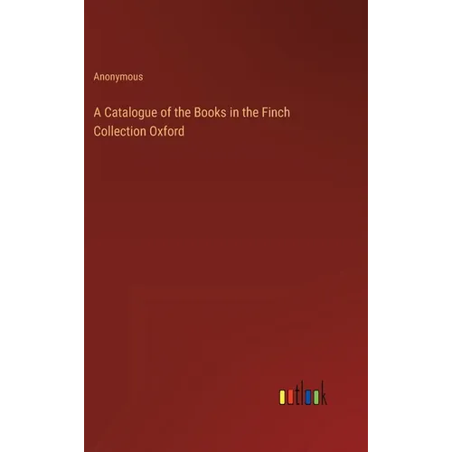 A Catalogue of the Books in the Finch Collection Oxford - Hardcover