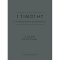 1 Timothy: A Strong Man Is Courageous: A 30-Day Devotional - Imitation Leather