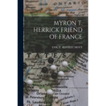 Myron T. Herrick Friend of France - Paperback