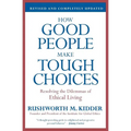 How Good People Make Tough Choices: Resolving the Dilemmas of Ethical Living - Paperback