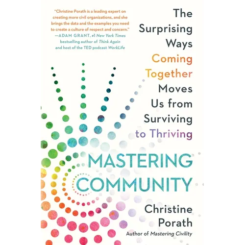 Mastering Community: The Surprising Ways Coming Together Moves Us from Surviving to Thriving - Paperback