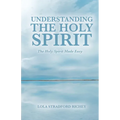 Understanding the Holy Spirit: The Holy Spirit Made Easy - Paperback