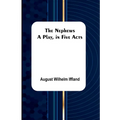 The Nephews: A Play, in Five Acts. - Paperback