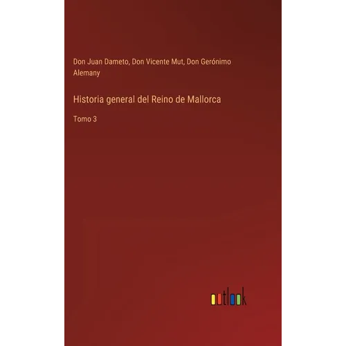 Historia general del Reino de Mallorca: Tomo 3 - Hardcover