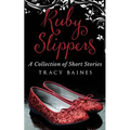 Ruby Slippers: A Collection of Short Stories - Paperback
